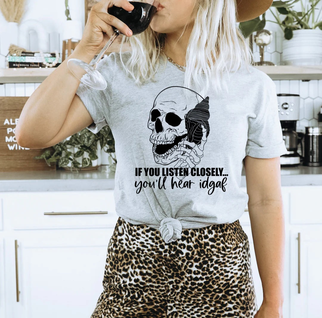 Listen Closely IDGAF Tee