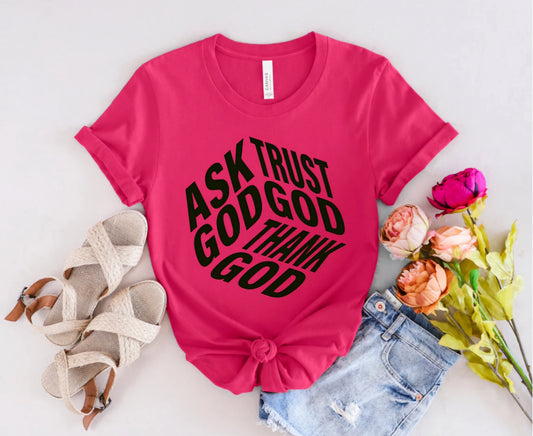 Ask, Trust, Thank God T Shirt