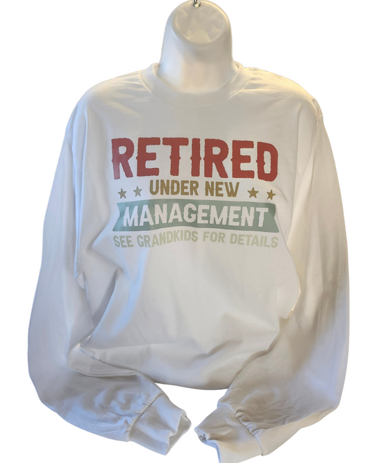 Retired-Under New Management Long Sleeve Shirt
