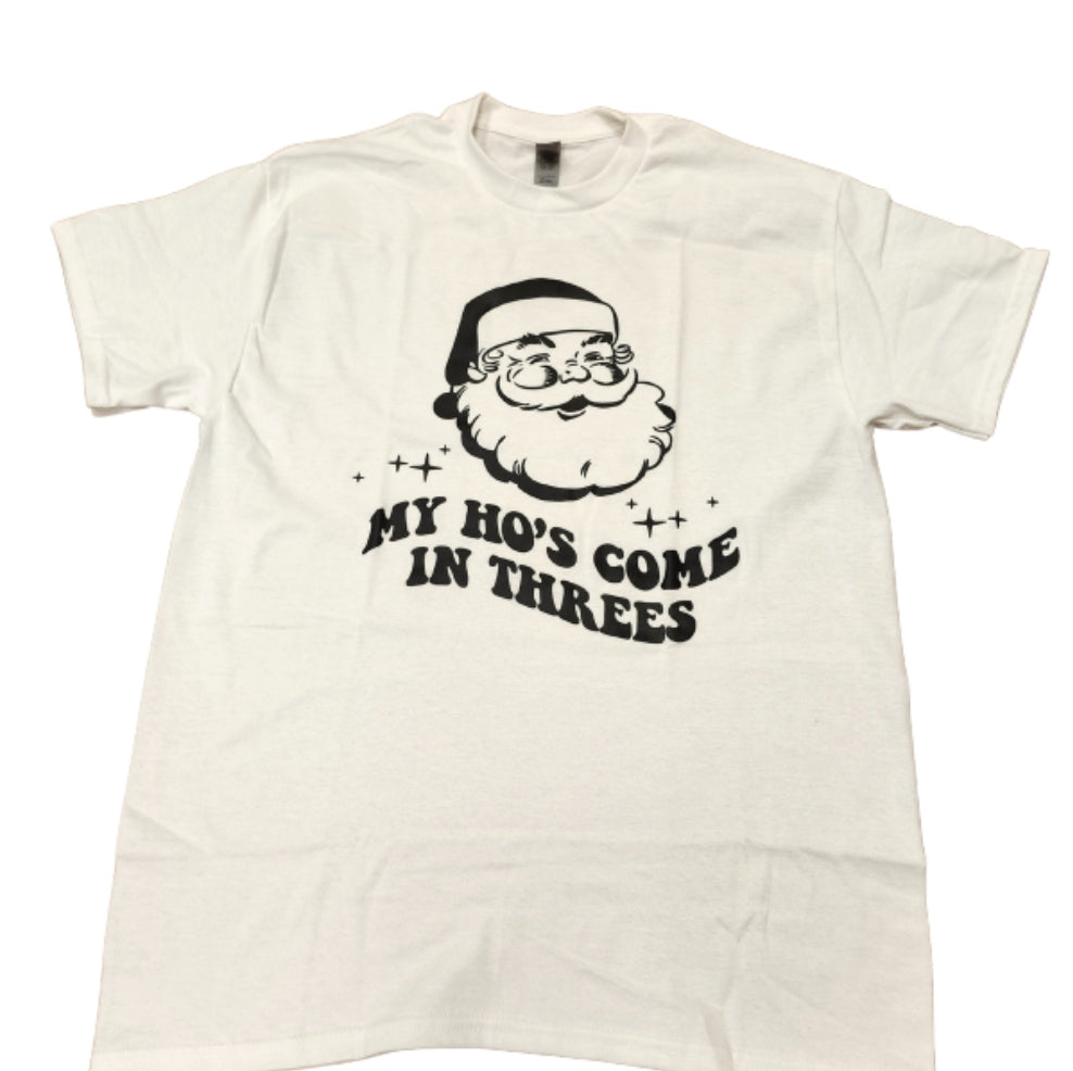 My Ho's Come In Threes Tee